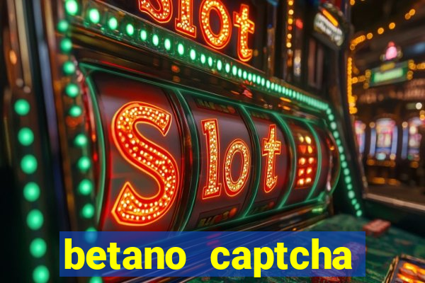 betano captcha security check